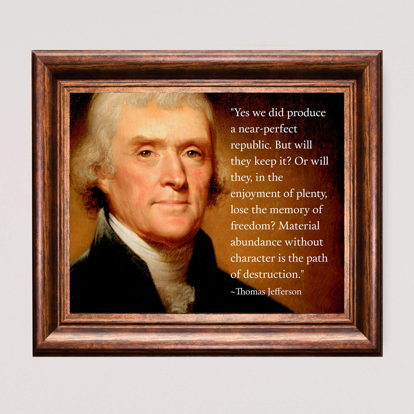 Thomas Jefferson Quotes-"Material Abundance Without Character-Path of Destruction"-10 x 8" Political Wall Art Print-Ready to Frame. Presidential Portrait Replica. Home-Office-School-Library Decor!