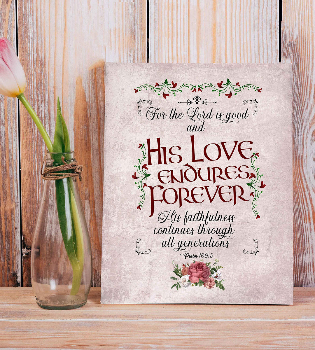 Psalm 100:5-"For the Lord Is Good-His Love Endures Forever"-Bible Verse Wall Art-8 x 10" Abstract Floral Scripture Print-Ready to Frame. Inspirational Home-Office-Church Decor. Great Christian Gift!