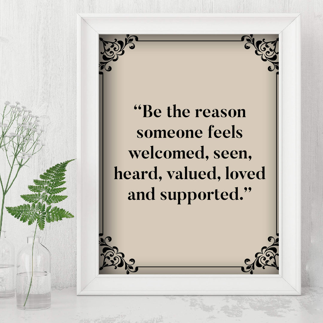 ?Be the Reason Someone Feels Loved &amp; Supported?-Inspirational Wall Art -8 x 10" Typographic Poster Print-Ready to Frame. Motivational Home-Office-Classroom Decor. Perfect Sign for Teachers! Be Kind!