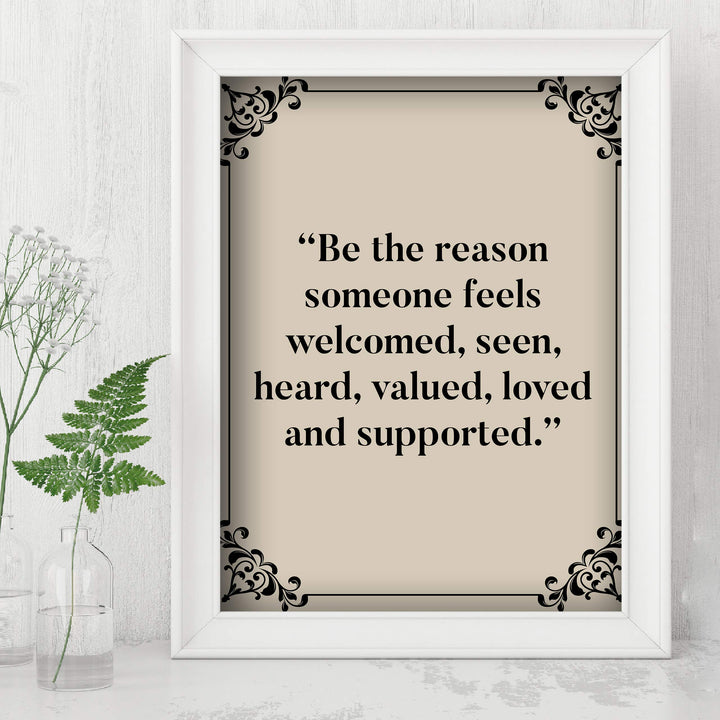 ?Be the Reason Someone Feels Loved &amp; Supported?-Inspirational Wall Art -8 x 10" Typographic Poster Print-Ready to Frame. Motivational Home-Office-Classroom Decor. Perfect Sign for Teachers! Be Kind!