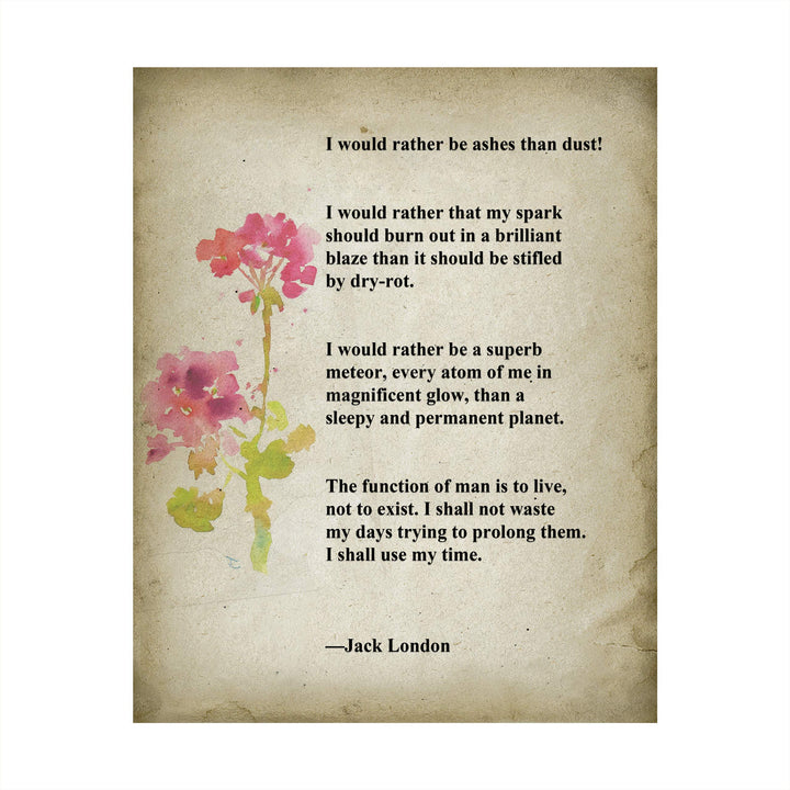 I Would Rather Be Ashes Than Dust-Jack London Inspirational Quotes Wall Art -8 x 10" Distressed Floral Poster Print-Ready to Frame. Home-Office-Motivational Decor. Great Gift &amp; Life Lesson!