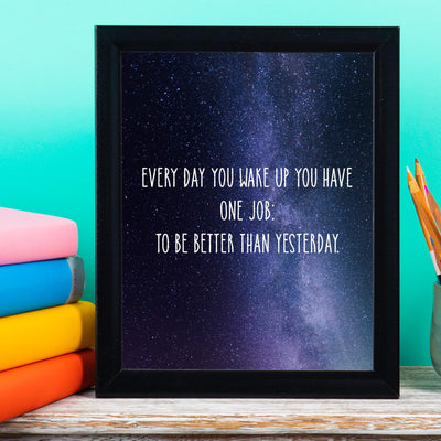 ?Every Day Have One Job-Be Better Than Yesterday? Motivational Wall Art Quotes -8 x 10" Starry Night Poster Print-Ready to Frame. Inspirational Home-Office-School Decor. Great Sign for Motivation!