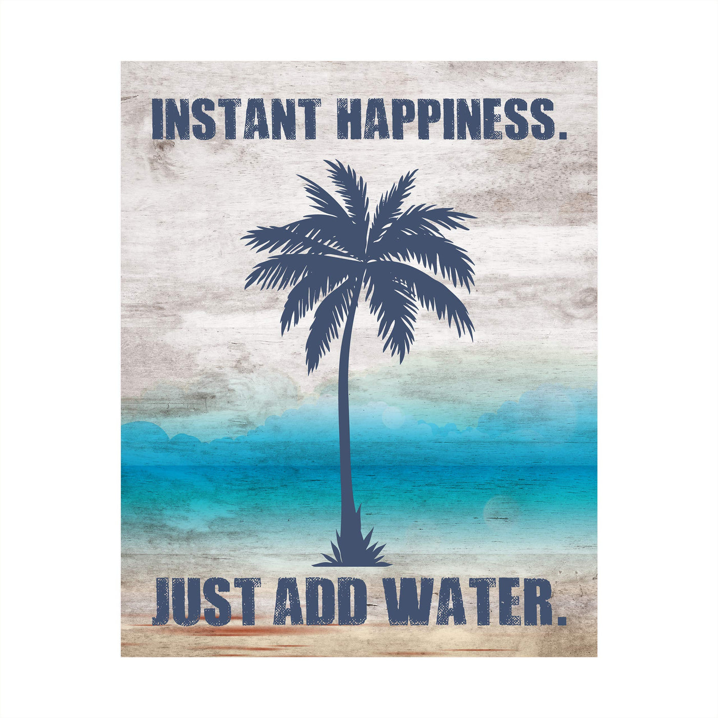 Instant Happiness-Just Add Water Fun Beach Themed Sign -8 x 10" Palm Tree Wall Art Print-Ready to Frame. Rustic Wood Design. Perfect Home-Beach House-Ocean Theme Decor! Printed on Photo Paper.