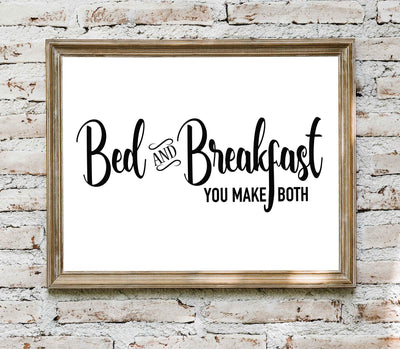 Bed & Breakfast-You Make Both- Funny Welcome Sign- 14 x 11" Modern Typographic Wall Art Print-Ready to Frame. Ideal Decor for Any Guest House-Cabin-Lake House. Perfect Humorous Sign for B&B!