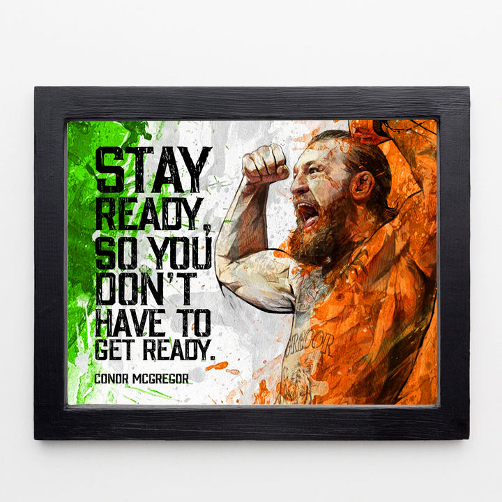 Conor McGregor Quotes-"Stay Ready" -10 x 8" UFC Fighter Poster Print Wall Art -Ready to Frame. Motivational Decoration for Home-Office-School-Man Cave-Gym Decor. Great Gift for MMA Fans!
