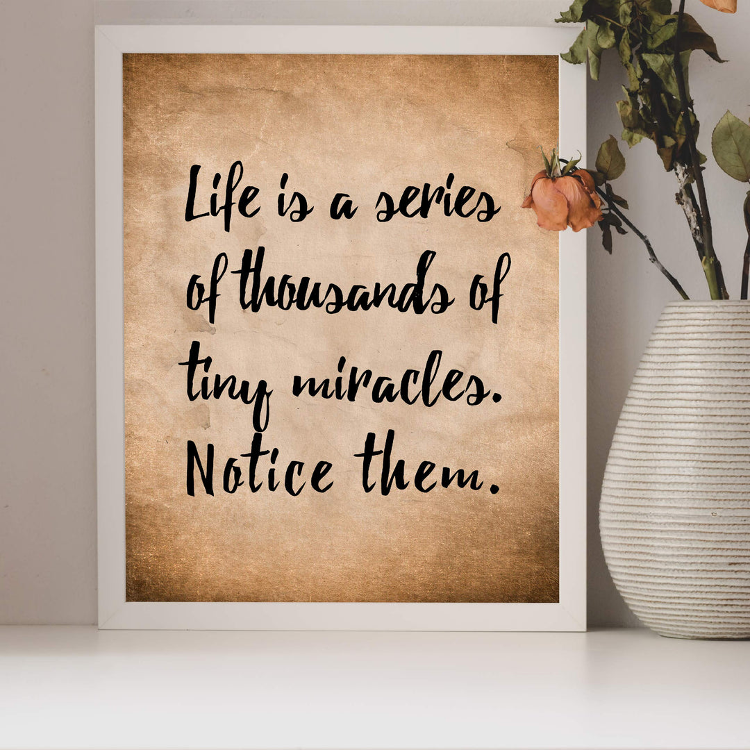 Life Is A Series Of Tiny Miracles-Notice Them Inspirational Quotes Wall Art -8 x 10" Distressed Typographic Poster Print-Ready to Frame. Positive Decor for Home-Office-Christian-Classroom!