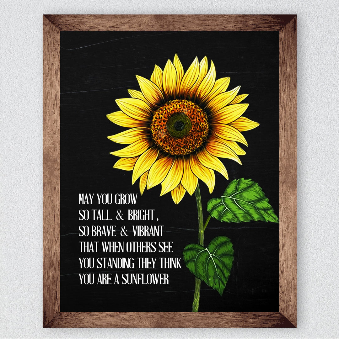 May You Grow So Tall, Bright, Brave &amp; Vibrant-Inspirational Quotes Wall Art Sign -8x10" Sunflower Picture Print-Ready to Frame. Motivational Decor for Home-Office-Studio-Fall-Classroom. Great Gift!