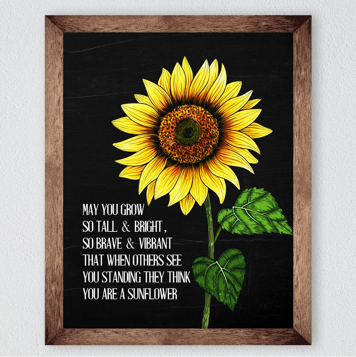 May You Grow So Tall, Bright, Brave &amp; Vibrant-Inspirational Quotes Wall Art Sign -8x10" Sunflower Picture Print-Ready to Frame. Motivational Decor for Home-Office-Studio-Fall-Classroom. Great Gift!