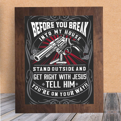 Before You Break In My House-Get Right With Jesus-Funny Wall Art -8 x 10" Typographic Gun Print-Ready to Frame. Humorous Home-Welcome-Cave-Garage-Shop Decor. Perfect for the Front Door! Great Gift!