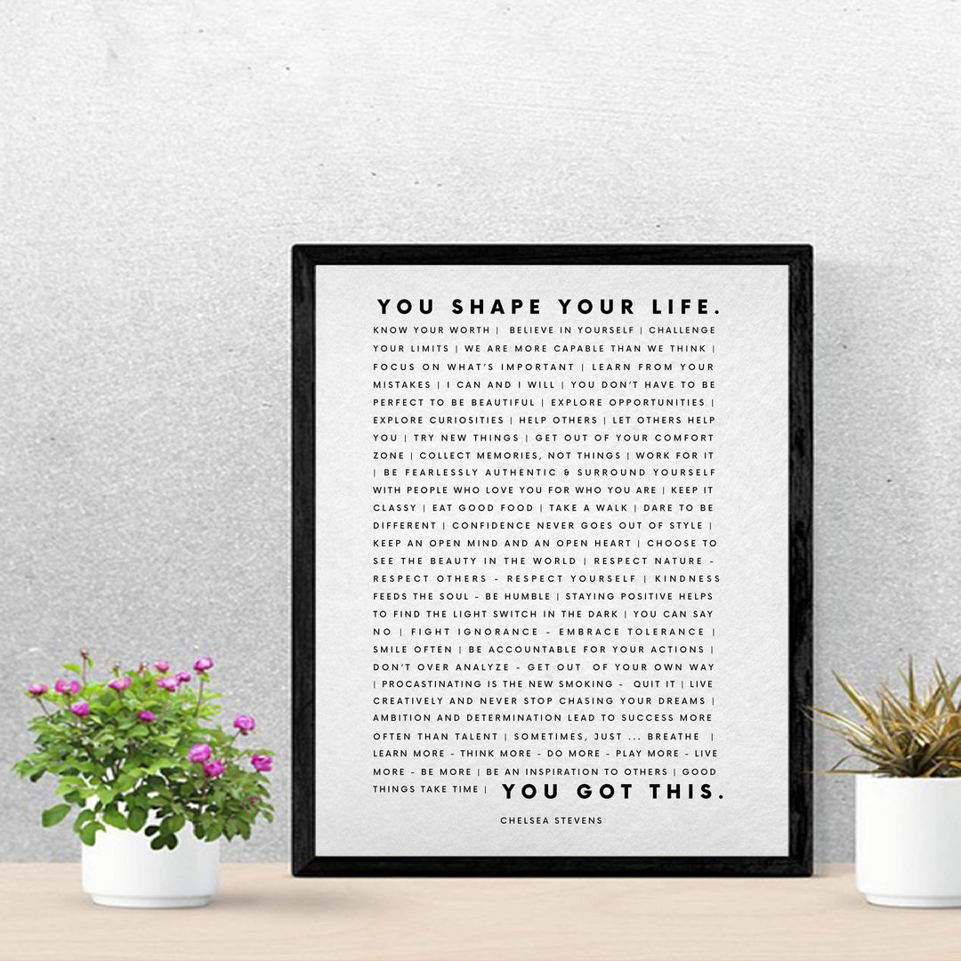 You Shape Your Life-You Got This- Motivational Quotes Wall Art Sign -11 x 14" Inspirational Typographic Print-Ready to Frame. Home-Office-School-Dorm Decor. Great Sign for Motivation &amp; Inspiration!