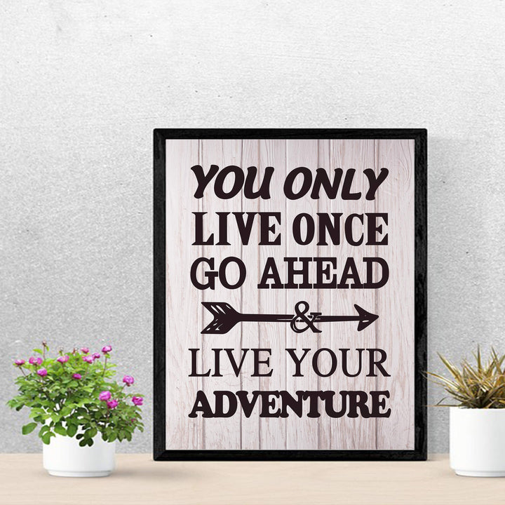 You Only Live Once-Go Ahead &amp; Live Your Adventure- Motivational Quotes Wall Art Sign -11 x 14" Inspirational Typographic Print-Ready to Frame. Home-Office-Lake-Beach House Decor. Printed on Paper.