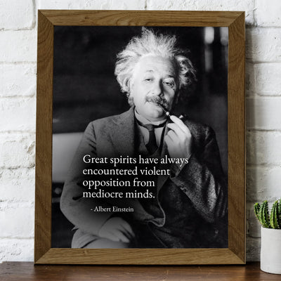 Albert Einstein Quotes-"Great Spirits Have Always Encountered Violent Opposition" Motivational Wall Art -8 x 10"-Ready to Frame. Inspirational Home-Office-School Decor. Great Philosophical Gift!