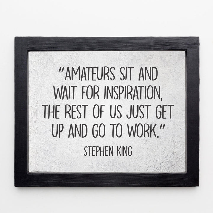 Stephen King Quotes-"Amateurs Sit &amp; Wait for Inspiration"- 10 x 8" Inspirational Typographic Wall Art Prin -Ready to Frame. Motivational Home-Office-School-Library Decor. Great Gift for Fans!
