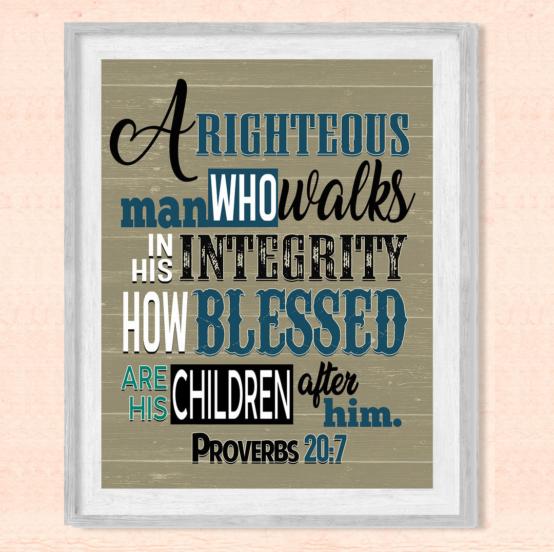 A Righteous Man Who Walks In His Integrity- Proverbs 20:7- Bible Verse Wall Art- 8x10"- Rustic Scripture Wall Print- Ready to Frame. Home - Office Decor. Perfect Christian Gift &amp; Reminder of Faith.