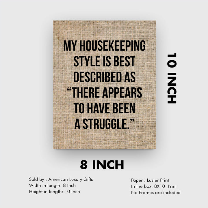 Housekeeping Style Is-Appears to Have Been a Struggle Funny Wall Sign-8 x 10" Rustic Typographic Art Print-Ready to Frame. Humorous Family Decor for Home-Farmhouse. Great Welcome Sign and Fun Gift!