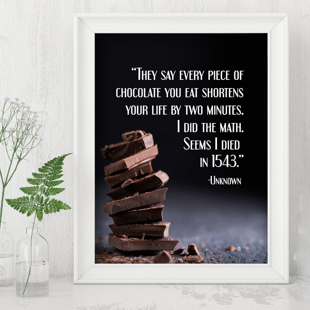 Every Piece Of Chocolate Shortens Life By 2 Minutes-Died in 1543- Funny Wall Art Sign - 8 x 10" Humorous Wall Print-Ready to Frame. Home-Kitchen-Office-Cafe Decor. Fun Gift for Chocolate Lovers!
