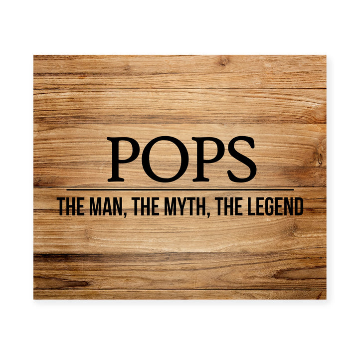 "Pops -The Man, Myth &amp; Legend" Funny Family Sign -10x8" Rustic Father &amp; Grandpa Wall Print -Ready to Frame. Inspirational Home-Office-Family Room Decor. Great Gift for Dad, Papa, &amp; All Men!