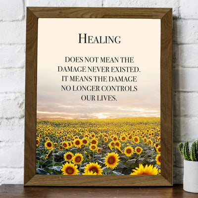 Healing Does Not Mean the Damage Never Existed Inspirational Quotes Wall Art Sign -8 x 10" Floral Sunflower Poster Print-Ready to Frame. Home-Office-School-Dorm Decor. Great Gift of Inspiration!