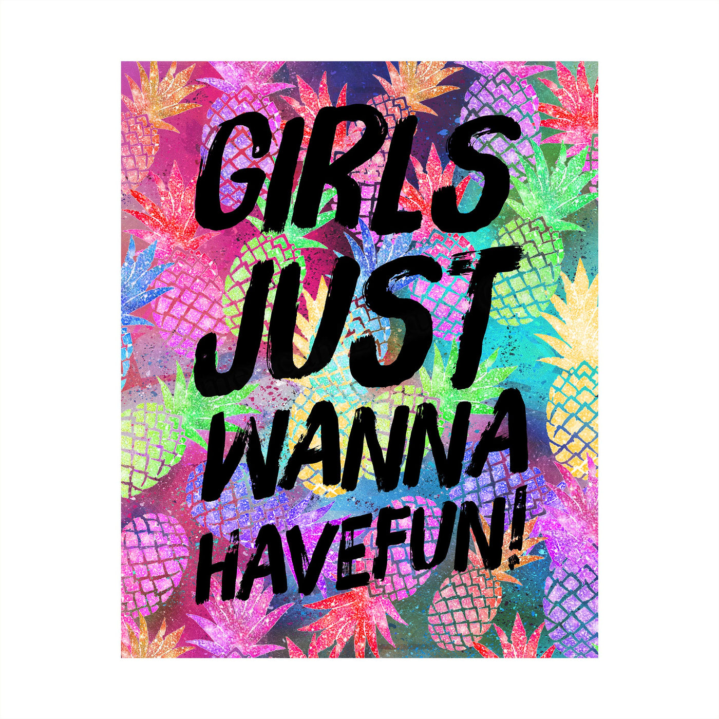 Girls Just Wanna Have Fun Funny Beach Sign -8 x 10" Neon Pineapple Wall Art Print-Ready to Frame. Fun Song Lyric Print for Home-Girls Bedroom-Beach House-Ocean Decor. Great Gift for All Girls!