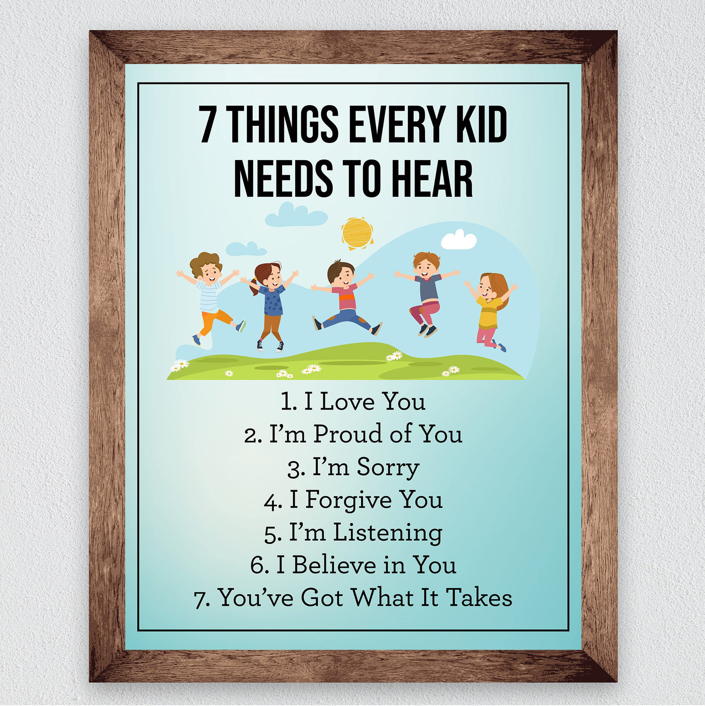 7 Things Every Kid Needs to Hear-Inspirational Parenting Wall Art-8x10" Motivational Children's Print-Ready to Frame. Home-Office-Nursery-School-Counseling Decor. Great Sign for Parents & Teachers!