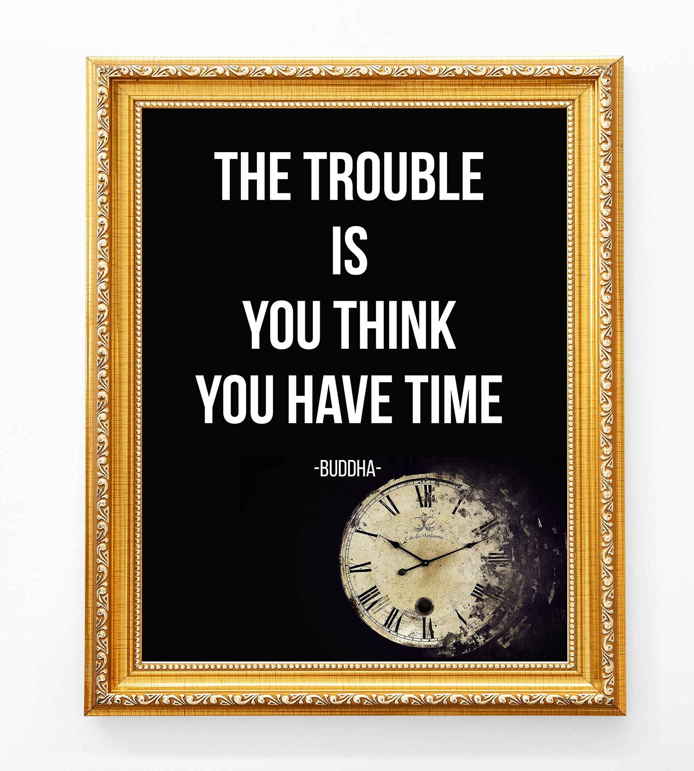 Buddha-"The Trouble Is You Think You Have Time" Spiritual Quotes Wall Art- 8 x 10" Modern Inspirational Wall Print-Ready to Frame. Positive Home-Studio-Office Decor for Mindfulness. Great Zen Gift!