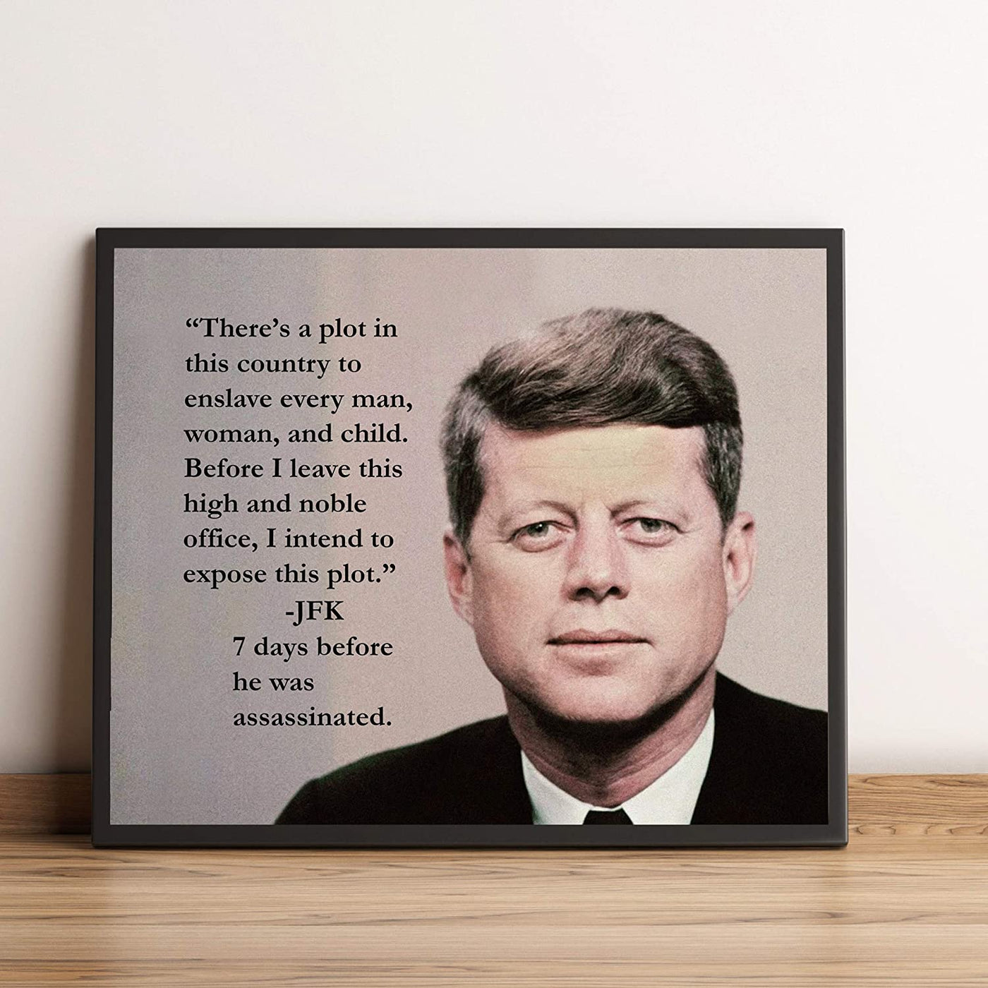 John F. Kennedy Quotes-"There's a Plot to Enslave-I Intend to Expose This Plot"-10 x 8"