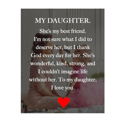 My Daughter-My Best Friend-I Love You Inspirational Art Print. 8 x 10" Wall Art Decor-Ready to Frame. Modern, Heartfelt, Lifetime Keepsake Gift For That Special Daughter On Any Occasion.