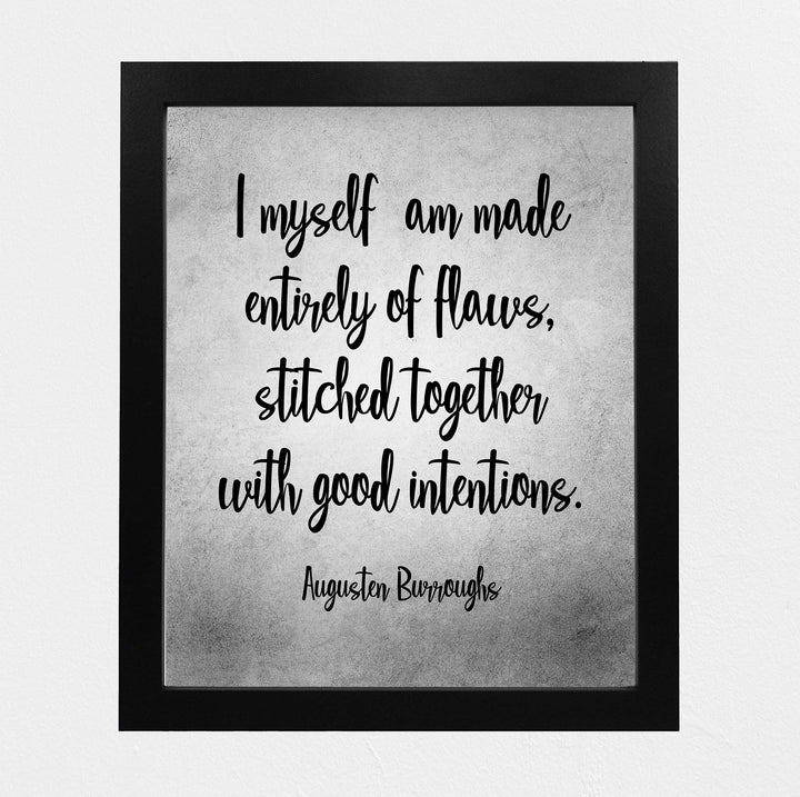 Augusten Burroughs-"I Myself Am Made Entirely of Flaws" Inspirational Life Quotes-8 x 10" Motivational Typographic Wall Art Print-Ready to Frame. Home-Office-Studio-Dorm Decor. Great Literary Gift!
