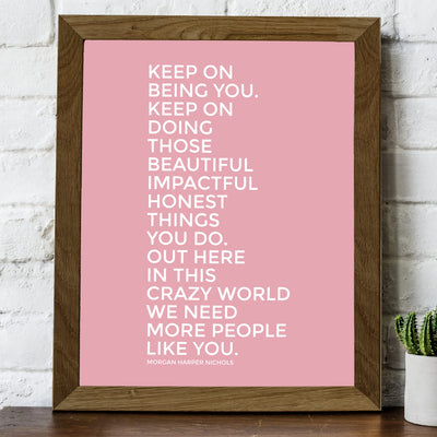 Keep On Being You-Inspirational Quotes Wall Art -8 x 10" Motivational Wall Print-Ready to Frame. Quote By Morgan Harper Nichols. Positive Home-Office-Studio-Dorm Decor. Great Gift for Inspiration!