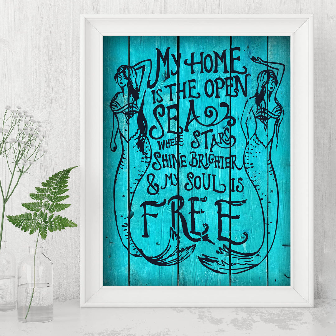 My Home Is the Open Sea-TEAL Inspirational Beach Wall Decor -8 x 10" Nautical Mermaid Art Print w/Distressed Wood Design-Ready to Frame. Home-Bedroom-Ocean Theme Decor. Perfect for the Beach House!