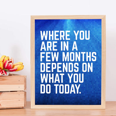 “Where You Are In A Few Months Depends On Today” Motivational Quotes Wall Art-11 x 14"