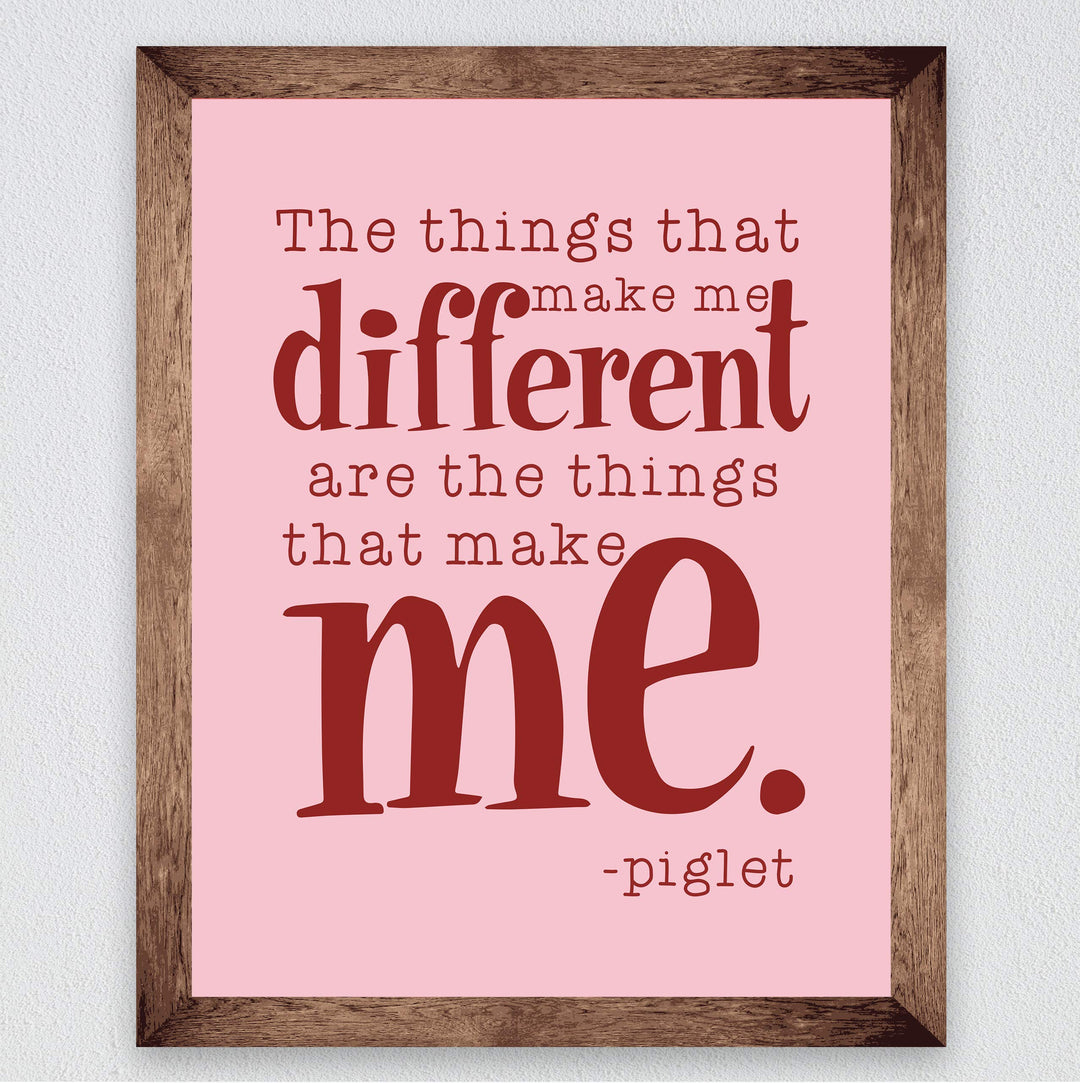 Piglet Quotes Wall Art Decor-"Things That Make Me Different Are Things That Make Me"-8 x 10" Typographic Art Print-Ready To Frame. Perfect Home-Bedroom-Play Room Decor. Great Gift for All Pooh Fans!