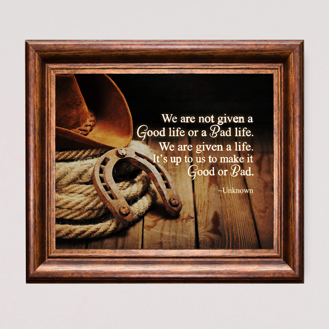 We Are Given a Life-Up to Us to Make Good or Bad Inspirational Quotes Wall Art-10 x 8" Country Western Cowboy Print-Ready to Frame. Rustic Farmhouse Decor for Home-Office-School. Great Reminder!