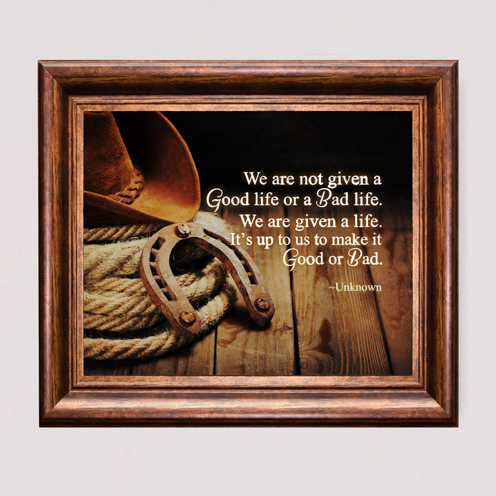 We Are Given a Life-Up to Us to Make Good or Bad Inspirational Quotes Wall Art-10 x 8" Country Western Cowboy Print-Ready to Frame. Rustic Farmhouse Decor for Home-Office-School. Great Reminder!