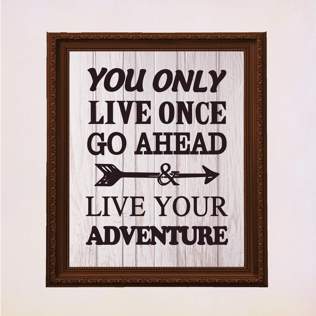 You Only Live Once-Go Ahead &amp; Live Your Adventure- Motivational Quotes Wall Art Sign -11 x 14" Inspirational Typographic Print-Ready to Frame. Home-Office-Lake-Beach House Decor. Printed on Paper.