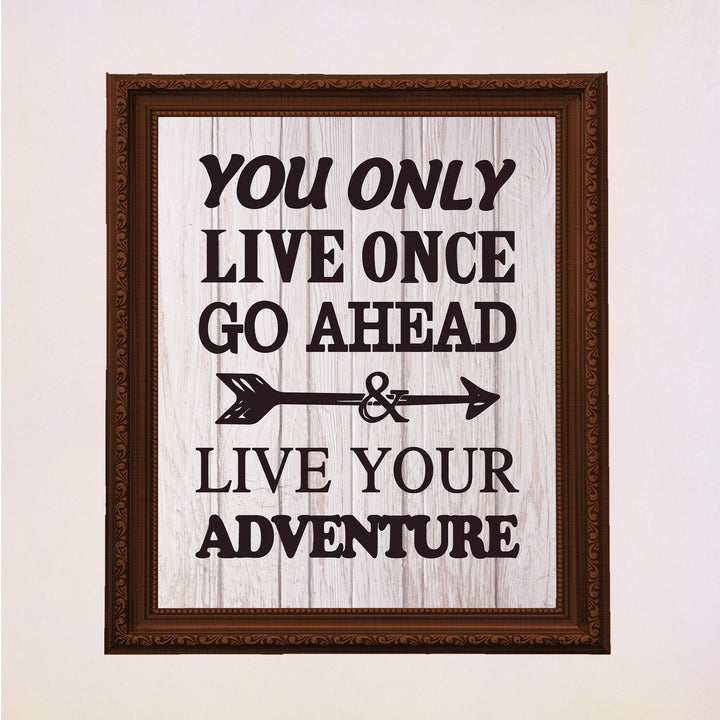 You Only Live Once-Go Ahead &amp; Live Your Adventure- Motivational Quotes Wall Art Sign -11 x 14" Inspirational Typographic Print-Ready to Frame. Home-Office-Lake-Beach House Decor. Printed on Paper.