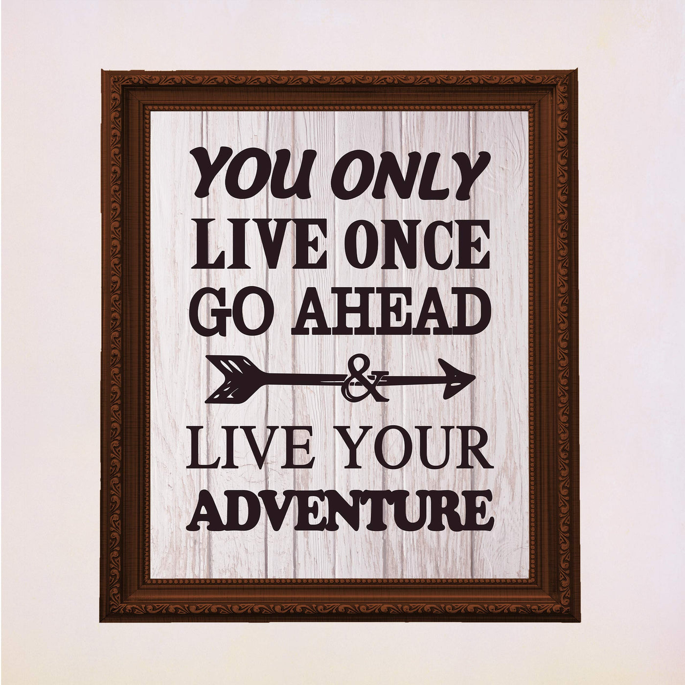 You Only Live Once-Go Ahead & Live Your Adventure- Motivational Quotes Wall Art Sign -11 x 14" Inspirational Typographic Print-Ready to Frame. Home-Office-Lake-Beach House Decor. Printed on Paper.