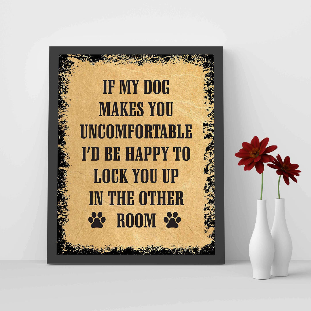If My Dog Makes You Uncomfortable Funny Dog Sign -8 x 10" Distressed Wall Art Print-Ready to Frame. Humorous Wall Print for Home-Kitchen-Office-Vet&