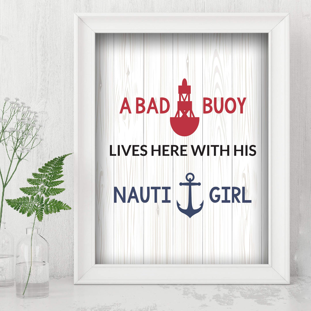 A Bad Buoy Lives Here With His Nauti Girl Funny Beach Sign -8 x 10" Typographic Wall Art Print-Ready to Frame. Humorous Home-Beach House-Ocean-Nautical Decor. Great Gift for Beach Loving Couples!