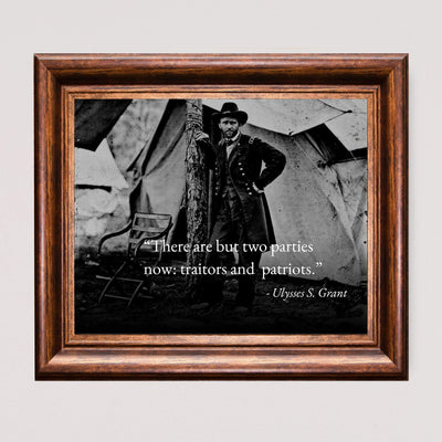 Ulysses S. Grant Quotes-"There Are But Two Parties Now: Traitors & Patriots"-Political Wall Art- 10 x 8" Historical American Photo Print-Ready to Frame. Patriotic Home-Office-Cave-Library Decor.