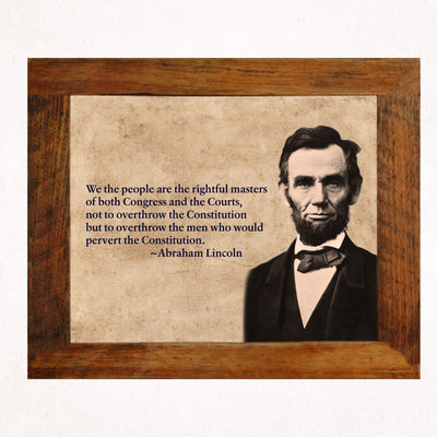 Abraham Lincoln Quotes-"We the People-Rightful Masters of Congress & the Courts"-10 x 8" Motivational Wall Art Print-Ready to Frame. Home-Office-Patriotic Decor. Perfect for the Library-Classroom!