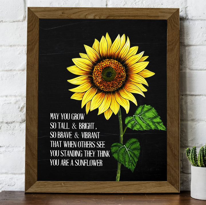 May You Grow So Tall, Bright, Brave &amp; Vibrant-Inspirational Quotes Wall Art Sign -8x10" Sunflower Picture Print-Ready to Frame. Motivational Decor for Home-Office-Studio-Fall-Classroom. Great Gift!