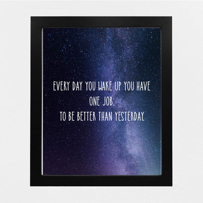 ?Every Day Have One Job-Be Better Than Yesterday? Motivational Wall Art Quotes -8 x 10" Starry Night Poster Print-Ready to Frame. Inspirational Home-Office-School Decor. Great Sign for Motivation!