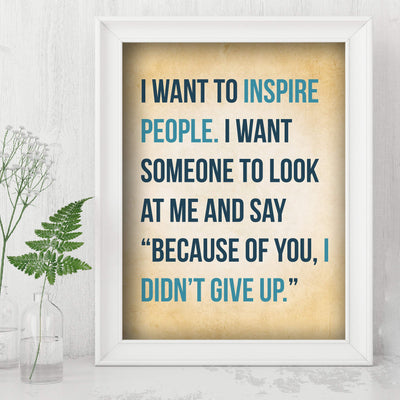 I Want to Inspire People Inspirational Quotes Wall Decor-8 x 10" Motivational Art Print-Ready to Frame. Modern Typographic Design. Home-Office-Studio-School Decor. Great Gift of Inspiration!