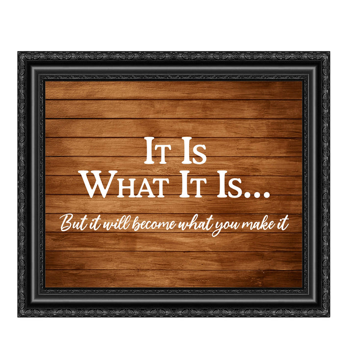 ?It Will Become What You Make It? Motivational Wall Art-10 x 8" Replica Wood Design Poster Print-Ready to Frame. Inspirational Home-Office-School-Dorm Decor. Perfect for Motivation! Printed on Paper.