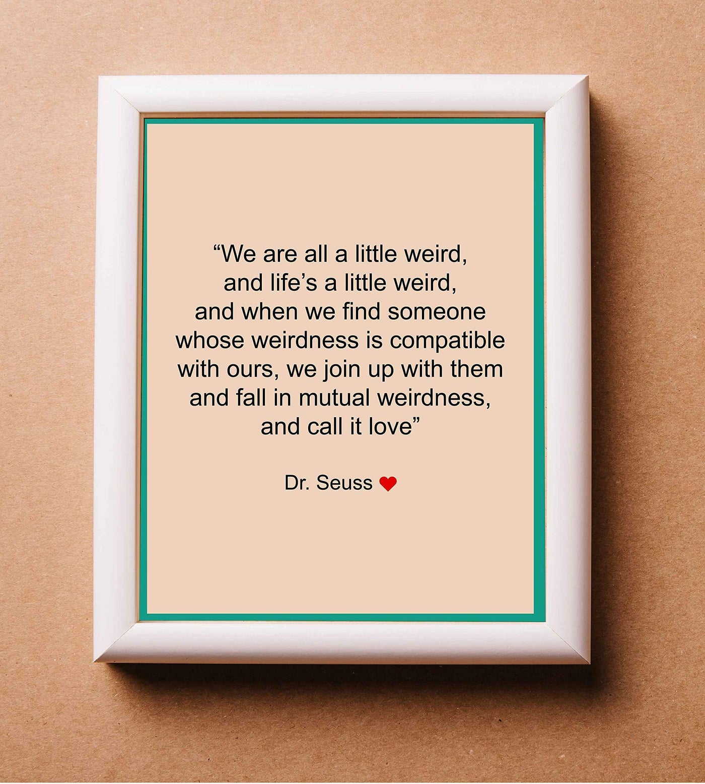 Dr. Seuss Quotes Wall Art Sign-"We Are All A Little Weird"-8 x 10" Inspirational Poster Print- Ready to Frame. Perfect Home-Office-Nursery-Kids Bedroom-Classroom Decor. Great Motivational Sign!