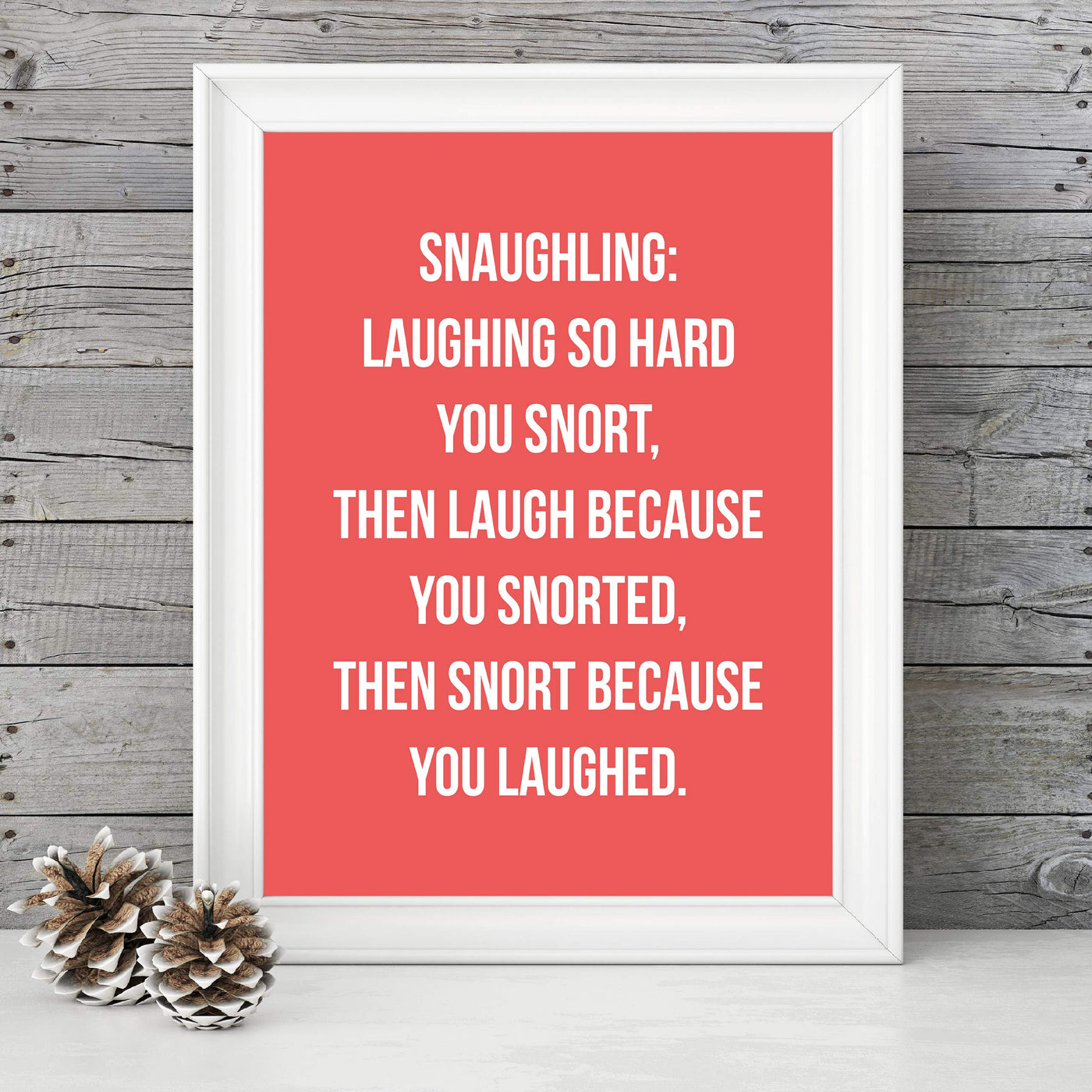 Snaughling: Laughing So Hard You Snort Funny Wall Art Sign -8 x 10" Typographic Poster Print-Ready to Frame. Humorous Home-Bar-Shop-Cave-Novelty Decor. Perfect Desk & Cubicle Sign! Great Gift!