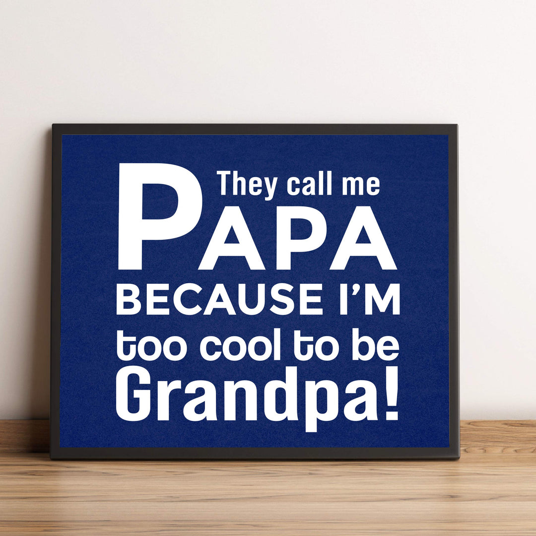 They Call Me Papa Funny Family Sign -10 x 8" Inspirational Wall Art Sign. Humorous Grandparent Wall Print-Ready to Frame. Perfect for Home-Office-Guest House Decor. Great Gift for Grandpa!
