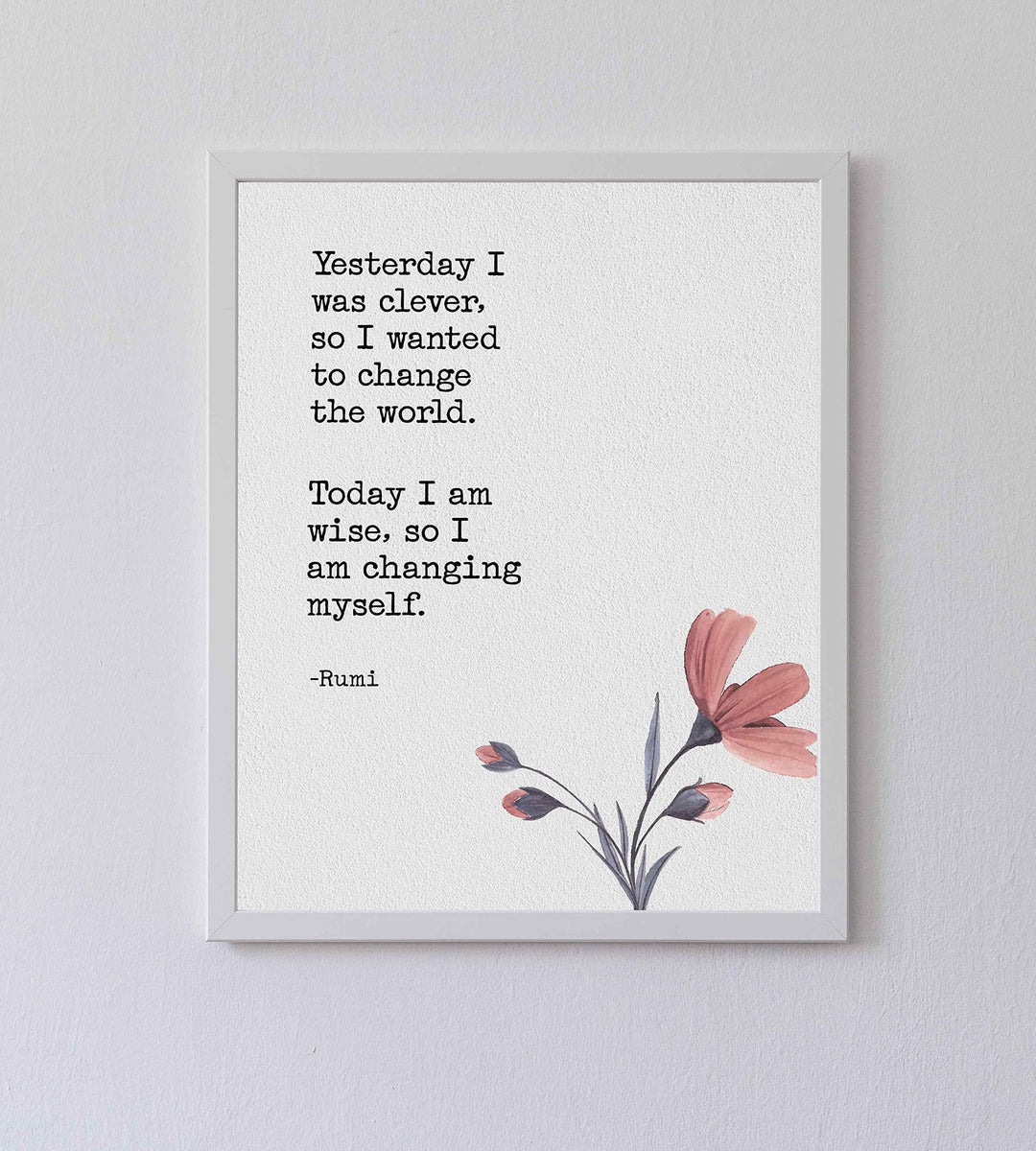 Today I Am Wise-I Am Changing Myself-Rumi Inspirational Quotes Wall Art-8 x 10" Floral Typographic Poster Print w/Replica Textured Design-Ready To Frame. Perfect Home-Office-Dorm-Spiritual Decor!