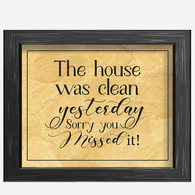 The House Was Clean Yesterday Funny Wall Sign -10 x 8" Rustic Typographic Art Print-Ready to Frame. Humorous Family Decor for Home-Farmhouse Decor. Great Welcome Sign and Fun Gift for All!